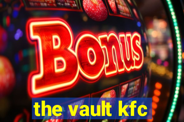 the vault kfc